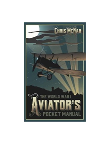 The World War I Aviator's Pocket Manual - 9781612005843