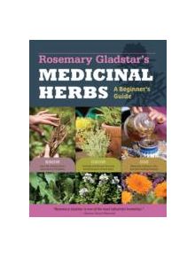 Rosemary Gladstar's Medicinal Herbs: A Beginner's Guide - 9781612120058