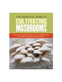 Essential Guide to Cultivating Mushrooms - 9781612121468