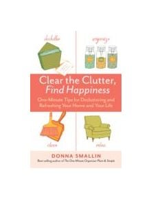 Clear the Clutter, Find Happiness - 9781612123516