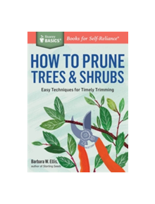 How to Prune Trees and Shrubs - 9781612125800