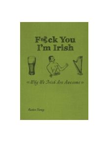 F*ck You, I'm Irish - 9781612434063