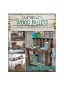 Crafting With Wood Pallets - 9781612434889