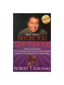 Rich Dad's Before You Quit Your Job - 9781612680507