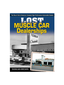 Lost Muscle Car Dealerships - 9781613254516