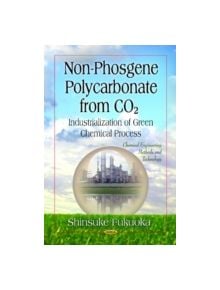 Non-Phosgene Polycarbonate from CO2 - Industrialization of Green Chemical Process - 9781614708773