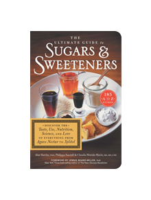 The Ultimate Guide to Sugars and Sweeteners - 9781615192168