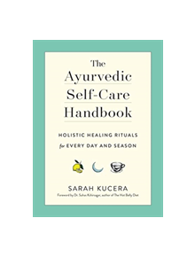 The Ayurvedic Self-Care Handbook - 9781615195435