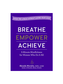 Breathe, Empower, Achieve - 9781615195848