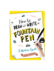 How to Draw and Write in Fountain Pen - 9781615196029