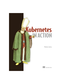 Kubernetes in Action - 9781617293726