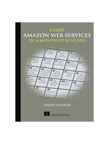 Learn Amazon Web Services in a Month of Lunches - 73527 - 9781617294440