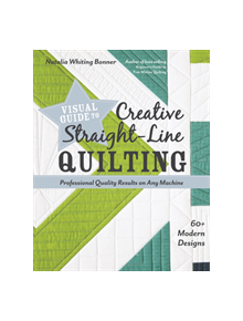 Visual Guide to Creative Straight-Line Quilting - 9781617457654