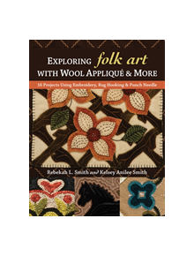 Exploring Folk Art with Wool Applique & More - 9781617458132