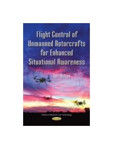 Flight Control of Unmanned Rotorcrafts for Enhanced Situational Awareness - 9781619423114