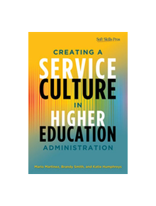 Creating a Service Culture in Higher Education Administration - 9781620360057