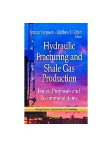 Hydraulic Fracturing & Shale Gas Production - 9781622576722