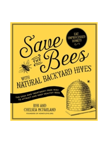 Save the Bees with Natural Backyard Hives - 9781624141416