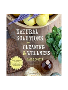 Natural Solutions for Cleaning & Wellness - 9781624143236