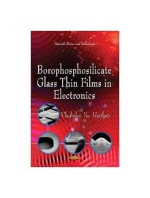 Borophosphosilicate Glass Thin Films in Electronics - 9781624179594