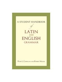 A Student Handbook of Latin and English Grammar - 9781624661303