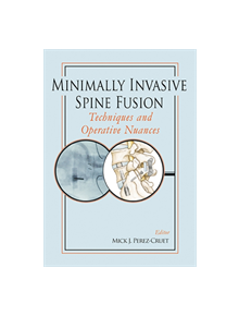 Minimally Invasive Spine Fusion: Techniques and Operative Nuances - 9781626235694