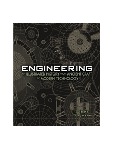 Engineering - An Illustrated History From Ancient Craft to Modern Technology - 9781627951142