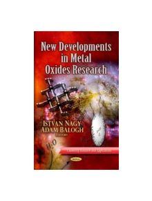 New Developments in Metal Oxides Research - 9781628081480