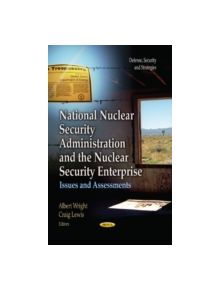 National Nuclear Security Administration & the Nuclear Security Enterprise - 9781628081909