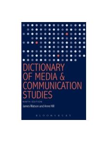 Dictionary of Media and Communication Studies - 9781628921489