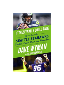 If These Walls Could Talk -- Seattle Seahawks - 9781629376967