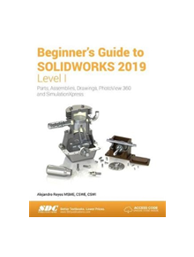 Beginner's Guide to SOLIDWORKS 2019 - Level I - 9781630572204