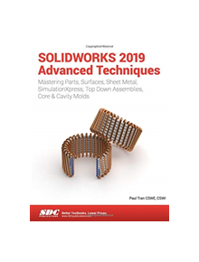 SOLIDWORKS 2019 Advanced Techniques - 9781630572242