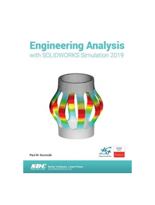 Engineering Analysis with SOLIDWORKS Simulation 2019 - 9781630572372