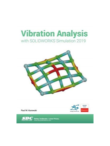 Vibration Analysis with SOLIDWORKS Simulation 2019 - 9781630572433