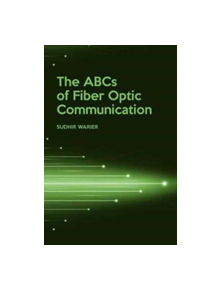 The ABCs of Fiber Optic Communication - 88115 - 9781630814144