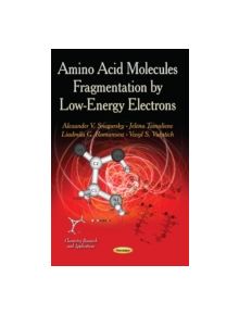 Amino Acid Molecules Fragmentation by Low-Energy Electrons - 9781631174490