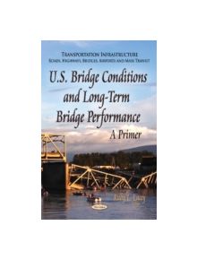 U.S. Bridge Conditions & Long-Term Bridge Performance - 9781631174865