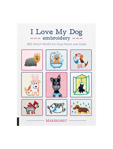 I Love My Dog Embroidery - 9781631596131