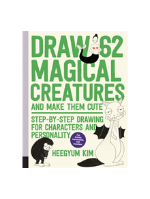 Draw 62 Magical Creatures and Make Them Cute - 9781631596827