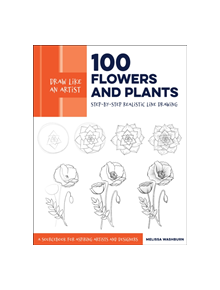 Draw Like an Artist: 100 Flowers and Plants - 9781631597558