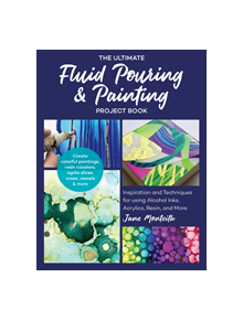 The Ultimate Fluid Pouring & Painting Project Book - 9781631597633