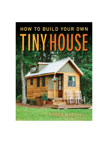 How to Build Your Own Tiny House - 9781631869075