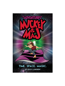 The Adventures of Mickey & Maj: Time. Space. Magic. - 9781632294982