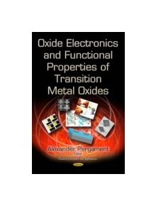 Oxide Electronics and Functional Properties of Transition Metal Oxides - 9781633214996