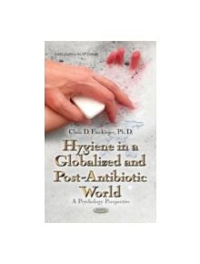 Hygiene in a Globalized & Post-Antibiotic World - 9781633215658