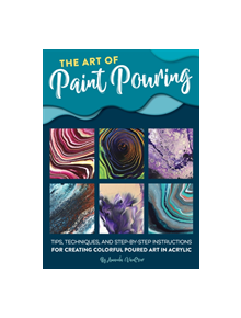 The Art of Paint Pouring - 9781633227378