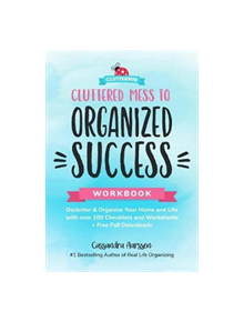 Cluttered Mess to Organized Success Workbook - 9781633537088