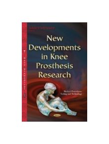 New Developments in Knee Prosthesis Research - 9781634827003