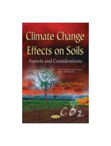 Climate Change Effects on Soils - 9781634827737